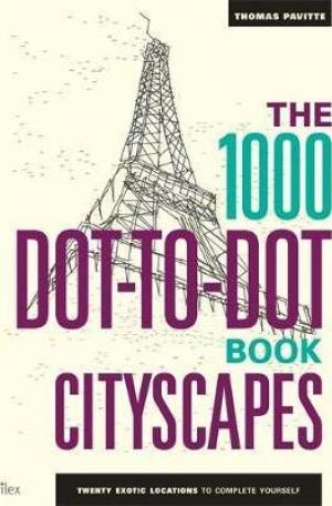 The 1000 Dot-to-Dot Book: Cityscapes : Twenty Exotic Locations to Complete Yourself