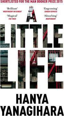 A Little Life : Shortlisted for the Man Booker Prize 2015