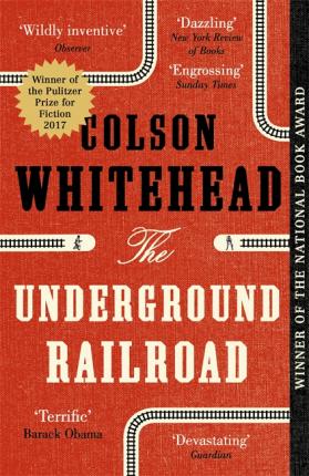 The Underground Railroad : Winner of the Pulitzer Prize for Fiction 2017