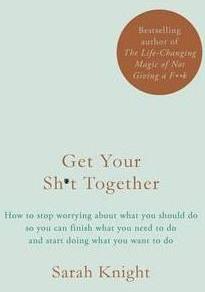 Get Your Sh*t Together : The New York Times Bestseller