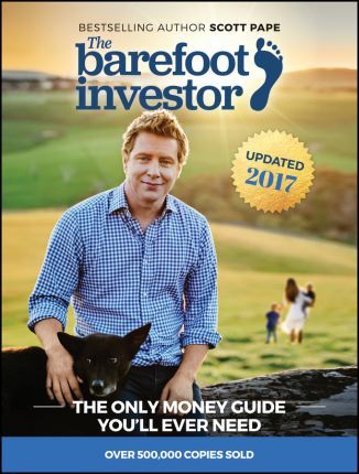 The Barefoot Investor : The Only Money Guide You'll Ever Need