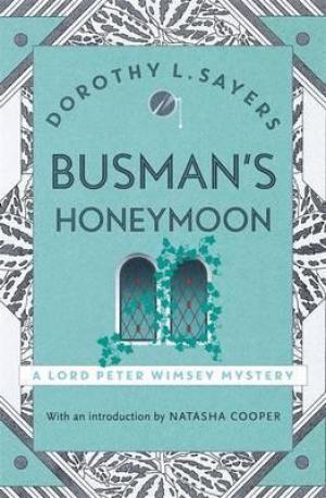 Busman's Honeymoon : Lord Peter Wimsey Book 13