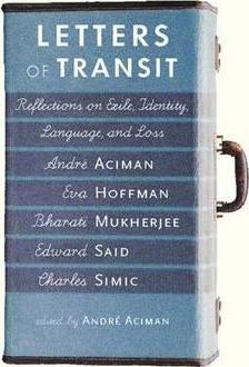 Letters Of Transit : Reflections on Exile, Identity, Language, and Loss