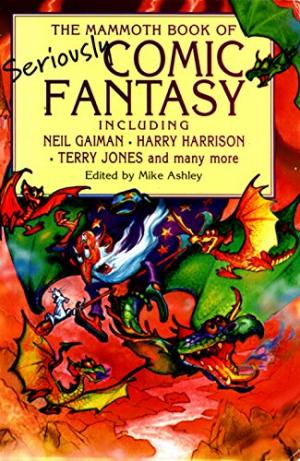 The Mammoth Book of Seriously Comic Fantasy (Mammoth Books)